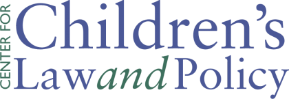 Center for Children’s Law and Policy Center for Children’s Law and Policy