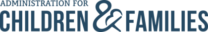 Administration for Children and Families Administration for Children and Families