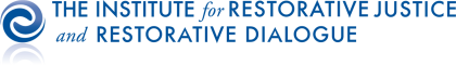 The Institute for Restorative Justice and Restorative Dialogue The Institute for Restorative Justice and Restorative Dialogue